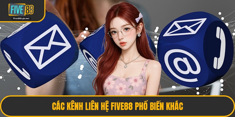 Các Kênh Liên Hệ Five88 Phổ Biến Khác