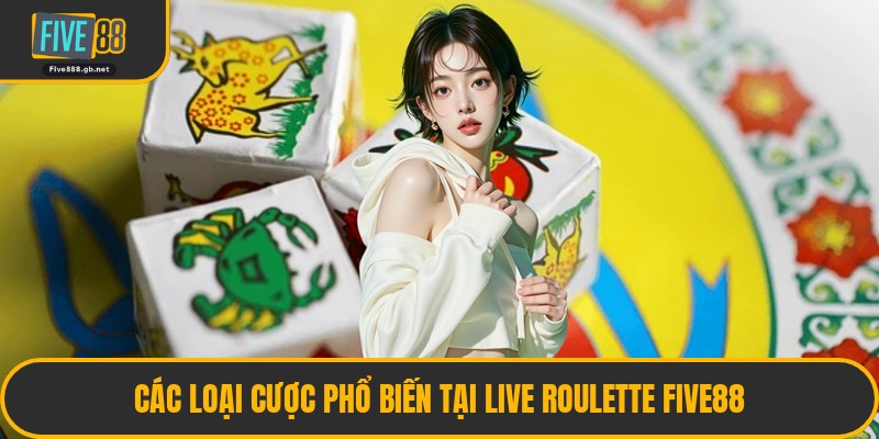 Các Loại Cược Phổ Biến Tại Live Roulette Five88
