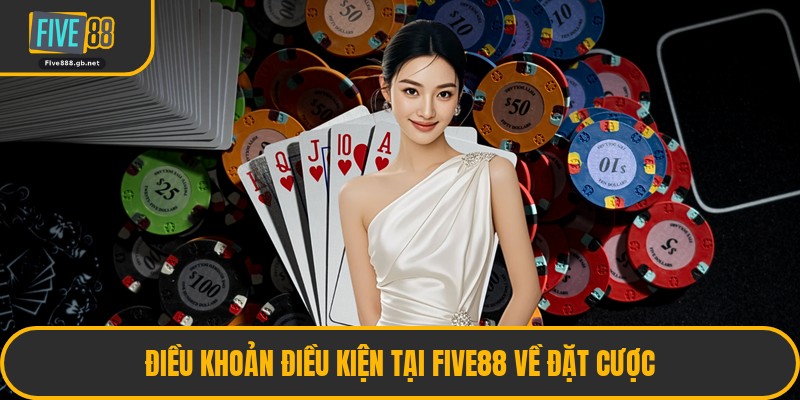 Điều Khoản Điều Kiện Tại Five88 Về Đặt Cược