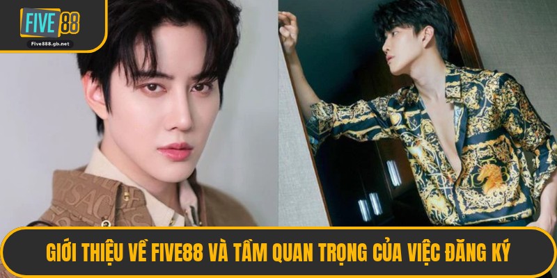 Giới Thiệu Về Five88 Và Tầm Quan Trọng Của Việc Đăng Ký
