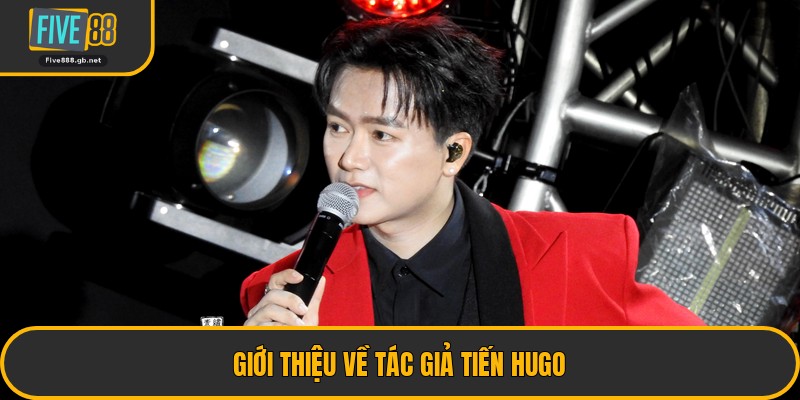 Giới Thiệu Về Tác Giả Tiến Hugo