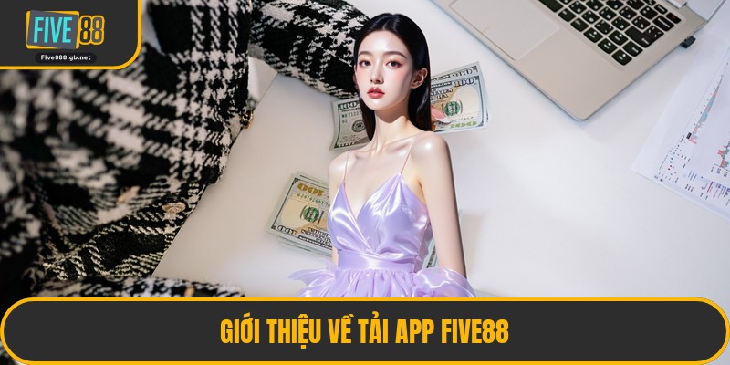 Giới Thiệu Về Tải App Five88
