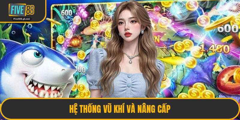 Hệ Thống Vũ Khí Và Nâng Cấp