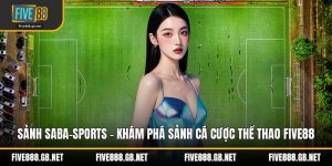 Sảnh SaBa-Sports – Khám Phá Sảnh Cá Cược Thể Thao Five88