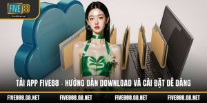 Tải App Five88 – Hướng Dẫn Download Và Cài Đặt Dễ Dàng
