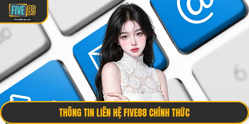 Thông Tin Liên Hệ Five88 Chính Thức
