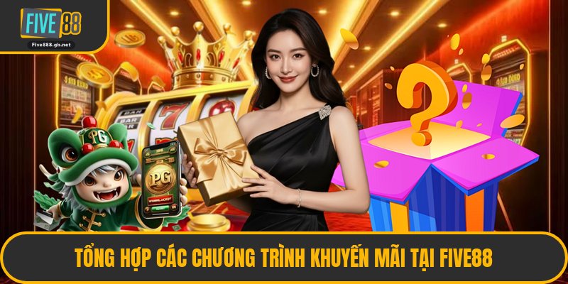 Tổng Hợp Các Chương Trình Khuyến Mãi Tại Five88