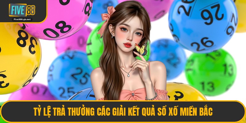 Tỷ Lệ Trả Thưởng Các Giải Kết Quả Sổ Xố Miền Bắc